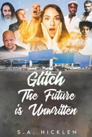 Glitch: The Future is Unwritten B0BXQ3PYYC Book Cover