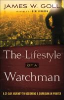The Lifestyle of a Watchman: A 21-Day Journey to Becoming a Guardian in Prayer 0800798090 Book Cover
