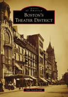 Boston's Theater District 1467105899 Book Cover