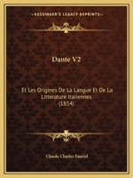 Dante E Le Origini Della Lingua E Della Letteratura Italiana, Volume 2 2329216599 Book Cover