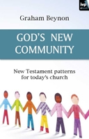 God's New Community: New Testament Patterns for Today's Church 1844744817 Book Cover