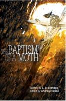 The Baptism of a Moth 059534867X Book Cover