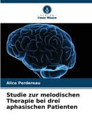 Studie zur melodischen Therapie bei drei aphasischen Patienten (German Edition) 6209828973 Book Cover