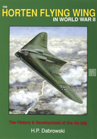 The Horten Flying Wing in World War II: The History & Development of the Ho 229 (Schiffer Military History, Vol 47) 0887403573 Book Cover