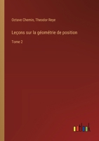 Leçons sur la géométrie de position: Tome 2 3385015502 Book Cover