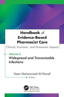 Handbook of Evidence-Based Pharmacist Care: Clinical, Economic, and Humanistic Impacts: Volume 6: Widespread and Transmissible Infections 1779642016 Book Cover