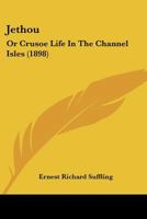 Jethou: or, Crusoe Life in the Channel Isles 9356318573 Book Cover