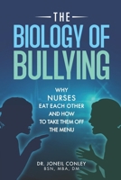 The Biology of Bullying: Why Nurses Eat Each Other and How to Take Them Off the Menu B0H1LDTH81 Book Cover