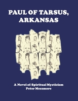 Paul of Tarsus, Arkansas: A Novel of Spiritual Mysticism 1520731876 Book Cover