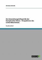 Die Entwicklungshilfepolitik der Europäischen Union - Perspektiven des Lomé-Abkommens 3640121163 Book Cover