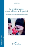 La photographie, entre tableau et dispositif: Mutations artistiques contemporaines (Eidos) (French Edition) 2343199248 Book Cover