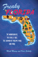 Freaky Florida: The Wonderhouse, The Devil's Tree, The Shaman of Philippe Park, and More 146714035X Book Cover