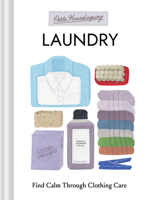 Petite Housekeeping: Laundry: Find Calm Through Clothing Care 1797241362 Book Cover