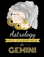 Astrology Adult Coloring Book for Gemini: Dedicated coloring book for Gemini Zodiac Sign. Over 30 coloring pages to color. B08KTTNFQ3 Book Cover