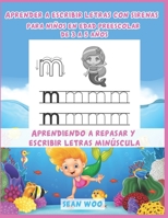 Aprender a escribir letras con sirenas para niños en edad preescolar de 3 a 5 años: Aprendiendo a repasar y escribir letras minu´scula (Spanish Edition) B088JQ3677 Book Cover