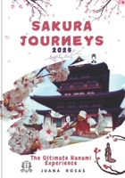 SAKURA JOURNEYS 2025: The Ultimate Hanami Experience B0F1377YJ1 Book Cover