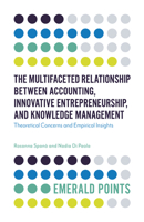 The Multifaceted Relationship Between Accounting, Innovative Entrepreneurship, and Knowledge Management: Theoretical Concerns and Empirical Insights 1787690601 Book Cover