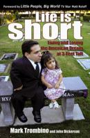 Life is Short: Living and Losing the American Dream at 3-feet Tall 0741446642 Book Cover
