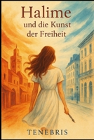 Halime und die Kunst der Freiheit (German Edition) B0F3GKVPK4 Book Cover