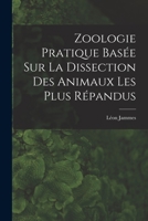 Zoologie Pratique Basée sur la Dissection Des Animaux Les Plus Répandus 1016791097 Book Cover