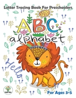 ABC Alphabet : Letter Tracing Book For Preschoolers Ages 3-5: abc animal coloring book is a quality letter tracing workbook for any child to learn how ... all the letters from the English alphabet 1713460777 Book Cover
