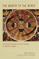 The Wisdom of the World: The Human Experience of the Universe in Western Thought 0226070778 Book Cover