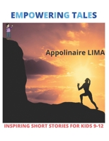 Empowering tales: Inspiring short stories for kids 9-12 B0BVDF71KW Book Cover