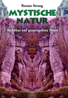 Mystische Natur: Sichtbar auf gespiegelten Fotos (German Edition) 3759720080 Book Cover