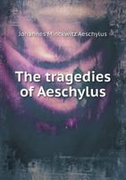 The Tragedies of Aeschylus 5518888228 Book Cover