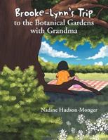 Brooke-Lynn's Trip to the Botanical Gardens with Grandma 1469184184 Book Cover
