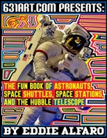 The Fun Book of Astronauts, Space Shuttles, Space Stations, and the Hubble Telescope B08VX1757M Book Cover