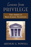 Lessons from Privilege: The American Prep School Tradition 0674525531 Book Cover