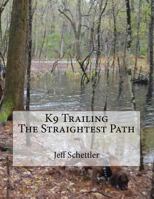K9 Trailing The Straightest Path 1727719182 Book Cover
