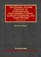 The Federal Income Taxation of Corporations, Partnerships, Limited Liability Companies, and Their Owners, Third Edition 1587785595 Book Cover