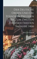 Der deutsche Orden und die Stände in Preussen bis zum zweiten Thorner Frieden im Jahre 1466 1018977716 Book Cover