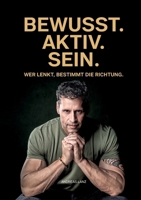 Bewusst.Aktiv.Sein: Wer lenkt, bestimmt die Richtung. (German Edition) 3819275355 Book Cover