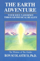 The Earth Adventure: Your Soul's Journey Through Physical Reality 0943833302 Book Cover