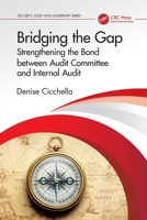 Bridging the Gap: Strengthening the Bond between Audit Committee and Internal Audit (Security, Audit and Leadership Series) 1041078331 Book Cover