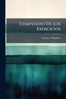 Compendio De Los Exercicios (Spanish Edition) 1023811774 Book Cover