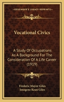 Vocational Civics: A Study Of Occupations As A Background For The Consideration Of A Life Career 1165153637 Book Cover