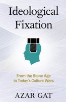 Ideological Fixation: From the Stone Age to Today's Culture Wars 0197646700 Book Cover