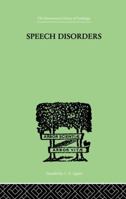 Speech Disorders: A PSYCHOLOGICAL STUDY of the Various Defects of Speech 1138875082 Book Cover