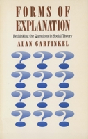 Forms of Explanation: Rethinking the Questions in Social Theory 0300049021 Book Cover