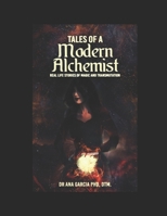 Tales of a Modern Alchemist: Real Life Stories of Magic and Transmutation B08J5BD65R Book Cover