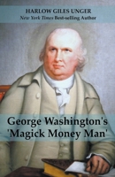 George Washingtons 'Magick Money Man' B0CQ69XSZY Book Cover