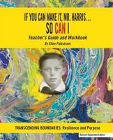 If You Can Make It, Mr. Harris?So Can I: Teachers Guide and Workbook (2nd Ed.): Transcending Boundaries: Resilience and Purpose 0997478365 Book Cover