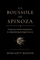 La Boussole de Spinoza: Ce que vous ressentez vous gouverne. Le comprendre peut changer votre vie. (French Edition) B0H8QR5TSF Book Cover
