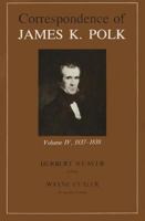 Correspondence of James K. Polk, Volume 4: 1837–1838 0826512062 Book Cover