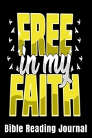 Free in my Faith Bible Reading Journal: Bible Reading Gift Journal - Bible Journal 1655150650 Book Cover