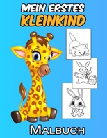 Mein erstes Kleinkind Malbuch: Sch�ne einfache Malvorlagen - Einfach f�r Kinder im Alter von 1-6 B09SPCRG6B Book Cover
